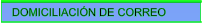 DOMICILIACIN DE CORREO