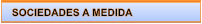 SOCIEDADES A MEDIDA