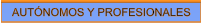 AUTNOMOS Y PROFESIONALES
