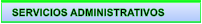 SERVICIOS ADMINISTRATIVOS